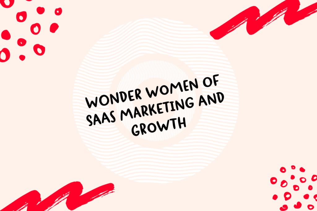 Wonder women of marketing and growth