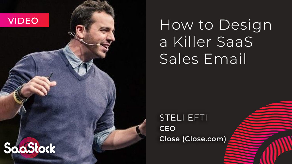 Steli_Efti_How_to_design_a_killer_sales_email_CEO_Close_SaaStock_Video VIDEO: Steli Efti How To Design A Killer Sales Email