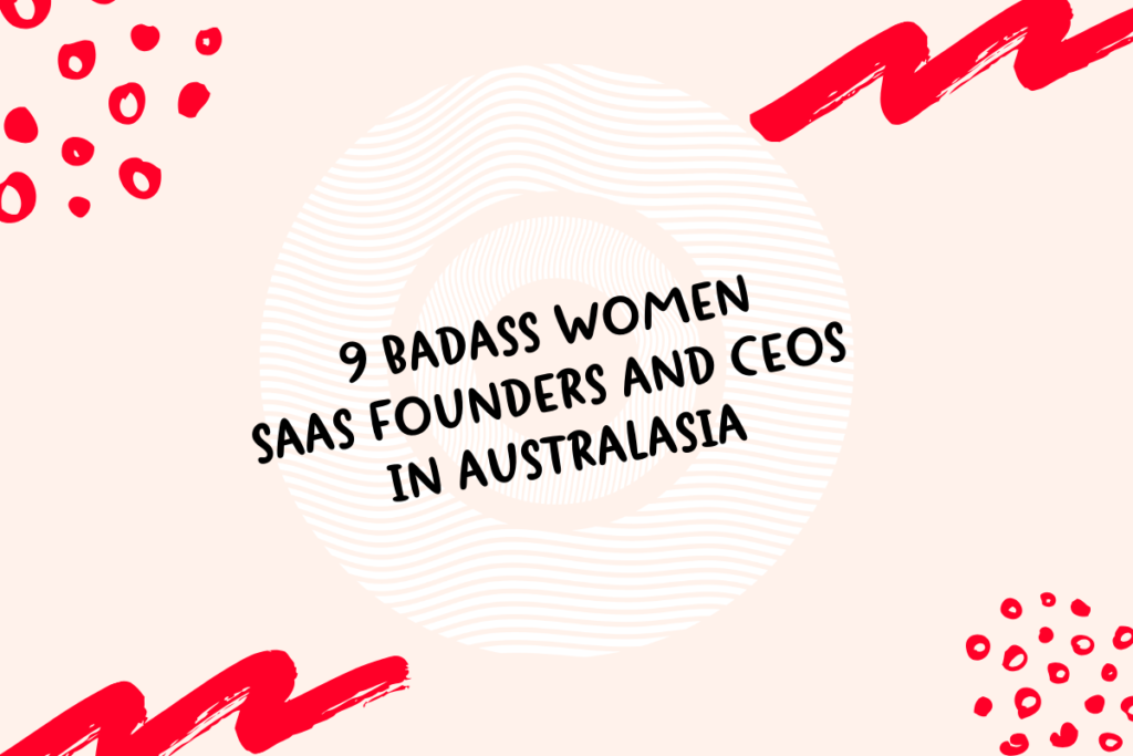 Badass women of SaaS Australasia Badass women of SaaS Australasia