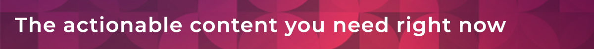 The actionable content you need right now