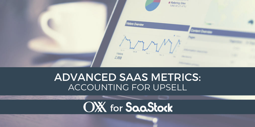 Advanced SaaS Metrics - Oxx Advanced SaaS Metrics - Oxx