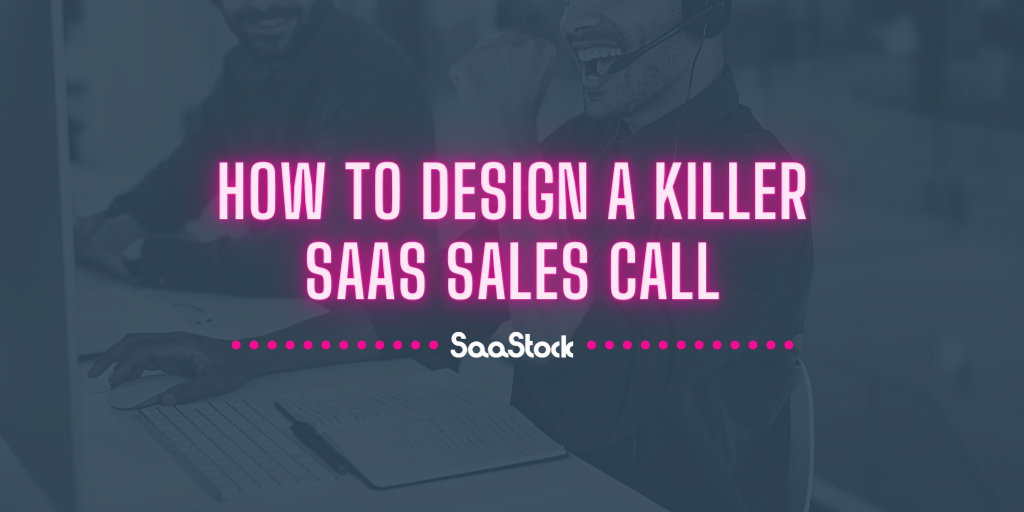 How to design a killer SaaS sales call How to design a killer SaaS sales call
