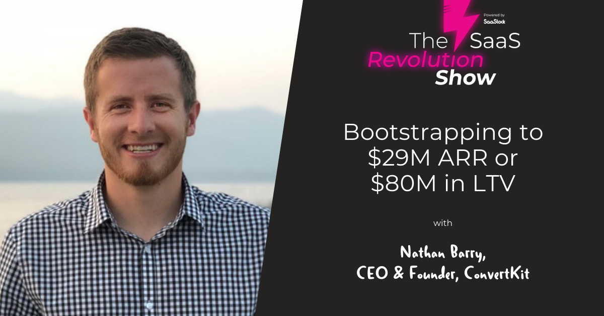 Bootstrapping to 29M ARR or 80M in LTV, with Nathan Barry (ConvertKit
