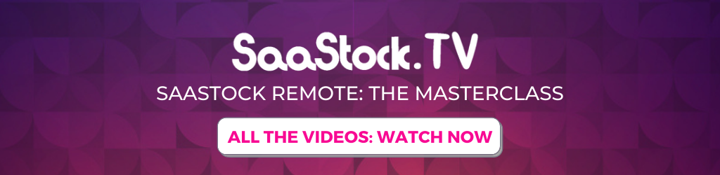 Watch all the videos from SaaStock Remote on SaaStock.tv