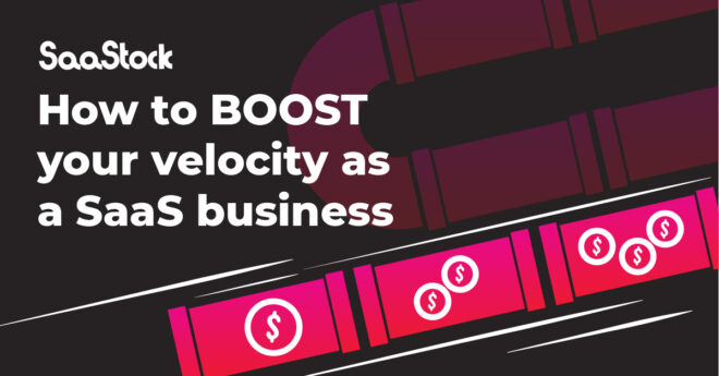 How to boost your velocity as a SaaS business