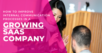 How To Improve Internal Communication Processes in a Growing SaaS Company