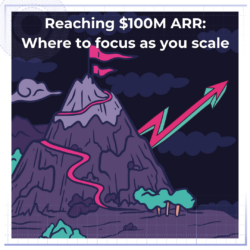 Purple mountain illustration that says "Reaching $100M ARR: Where to focus as you scale"