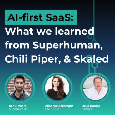 AI-First SaaS - What we learned from Superhuman, Chili Piper, and Skaled at SaaStock USA